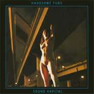 Handsome Furs - Sound Kapital CD Review